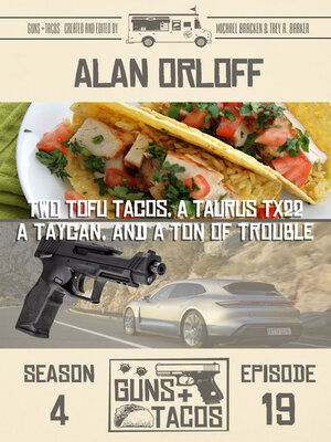 cover image of Two Tofu Tacos, a Taurus TX22, a Taycan, and a Ton of Trouble